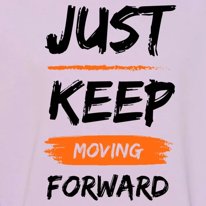 Just Keep Moving Forward Motivational Quote Garment-Dyed Sweatshirt