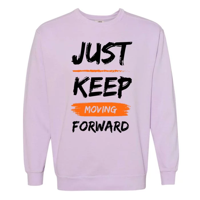 Just Keep Moving Forward Motivational Quote Garment-Dyed Sweatshirt