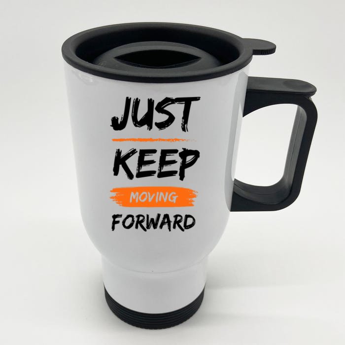 Just Keep Moving Forward Motivational Quote Front & Back Stainless Steel Travel Mug