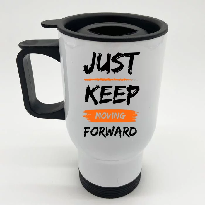 Just Keep Moving Forward Motivational Quote Front & Back Stainless Steel Travel Mug