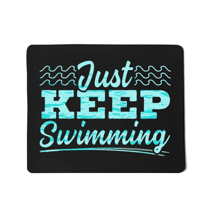 Just Keep Swimming Coach Swim Water Sport Mousepad