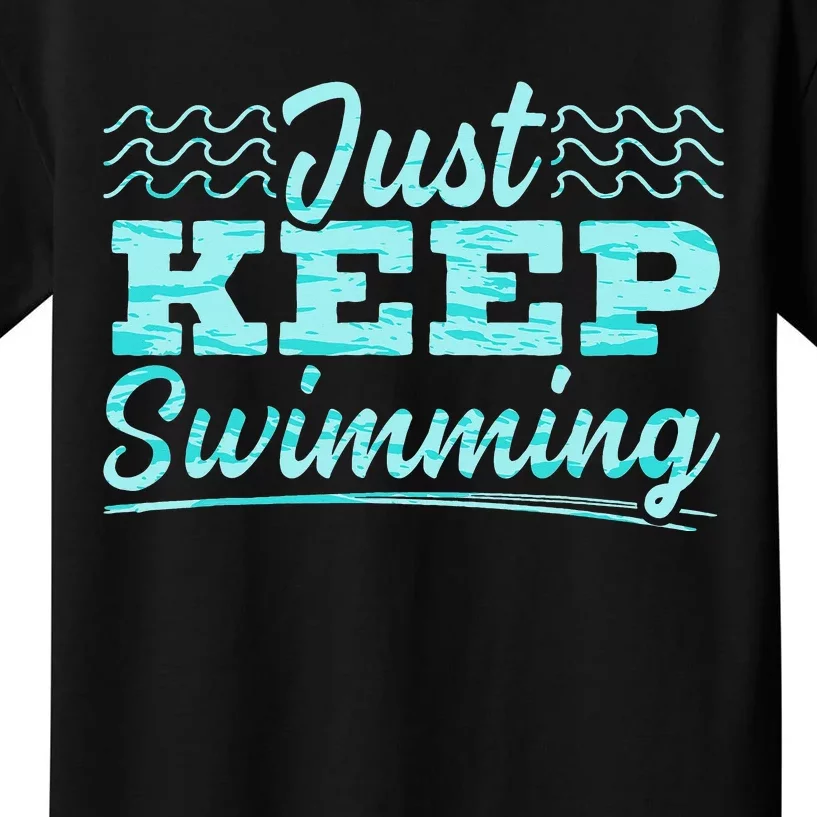 Just Keep Swimming Coach Swim Water Sport Kids T-Shirt