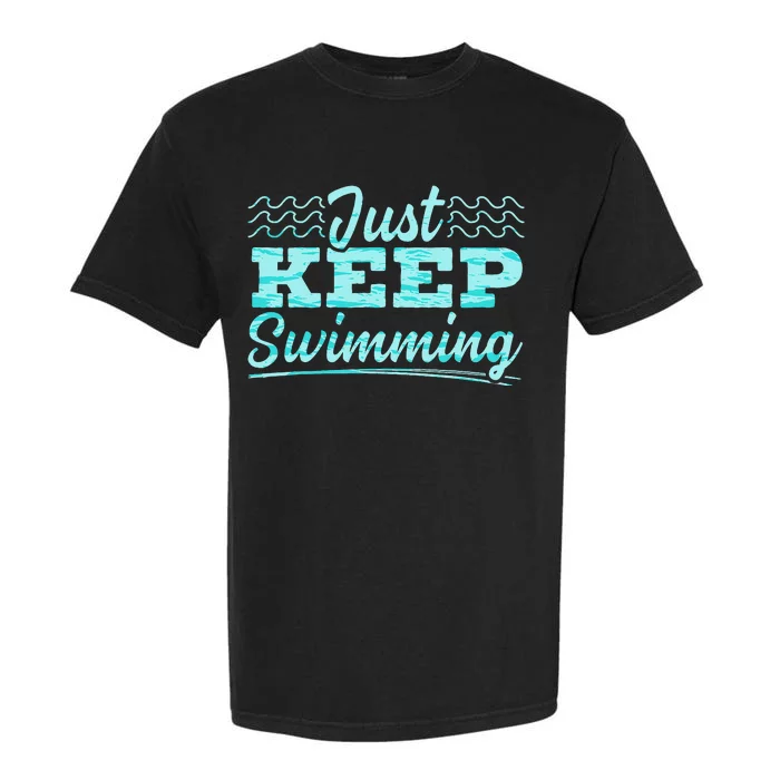 Just Keep Swimming Coach Swimmer Swim Water Sport Water Garment-Dyed Heavyweight T-Shirt