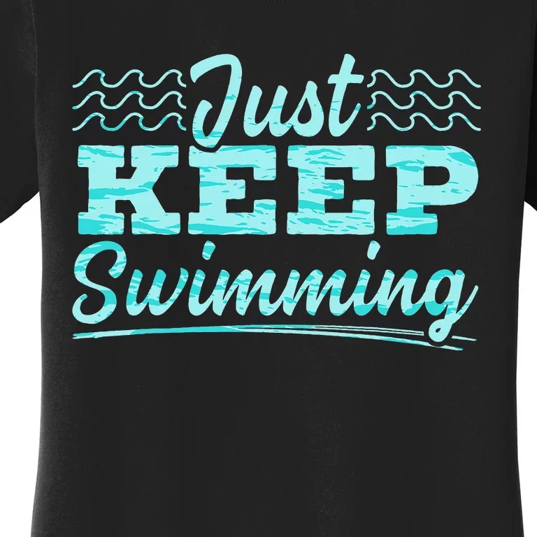 Just Keep Swimming Coach Swimmer Swim Water Sport Water Women's T-Shirt