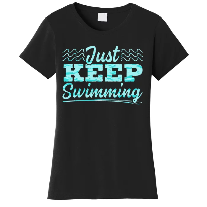 Just Keep Swimming Coach Swimmer Swim Water Sport Water Women's T-Shirt