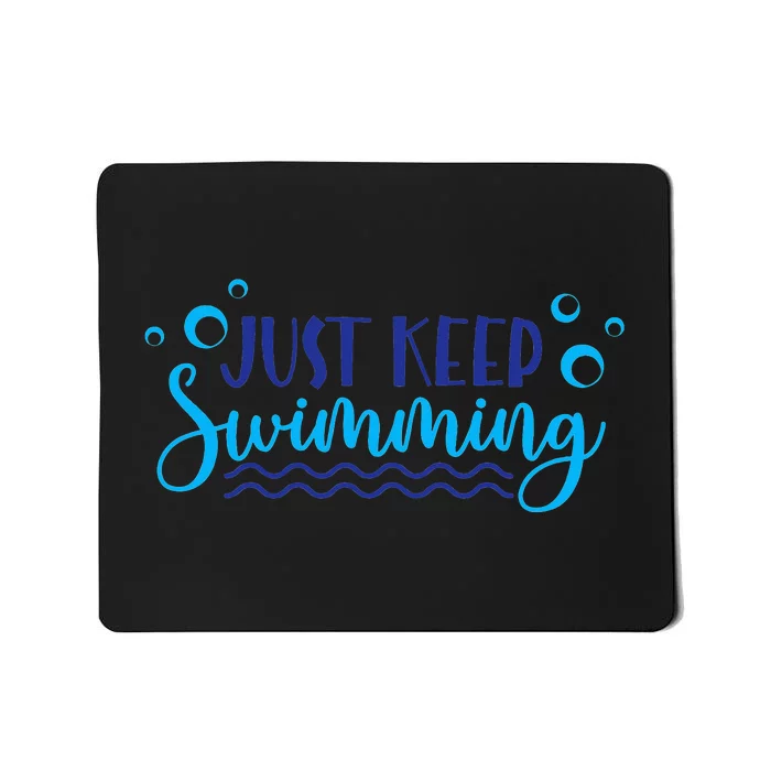 Just Keep Swimming Sport funny Swim Lover Mousepad