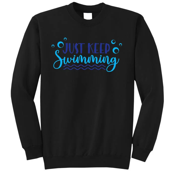 Just Keep Swimming Sport funny Swim Lover Tall Sweatshirt