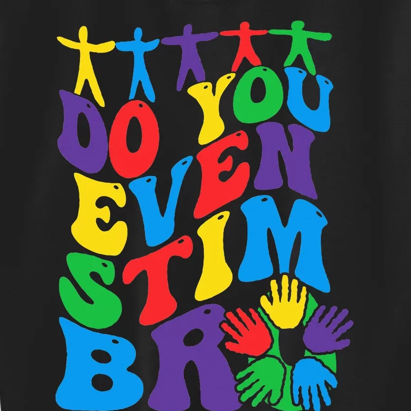 Just Keep Stimming Autism Do You Even Stim Bro Kids Sweatshirt