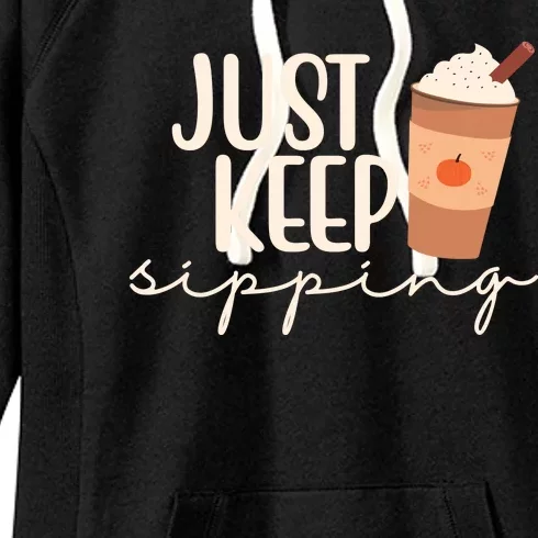 Just Keep Sipping Pumpkin Spice Coffee Lover Women's Fleece Hoodie