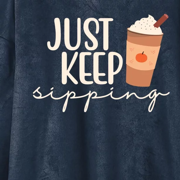 Just Keep Sipping Pumpkin Spice Coffee Lover Hooded Wearable Blanket