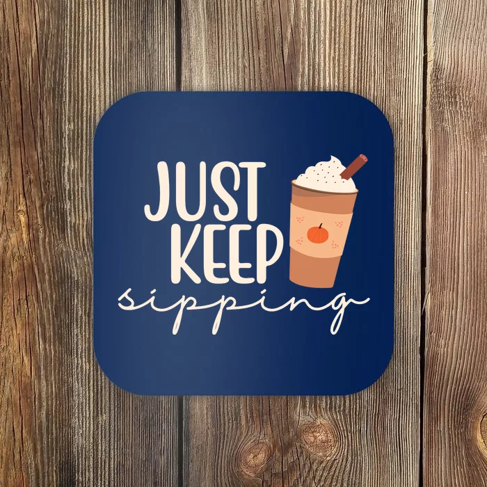 Just Keep Sipping Pumpkin Spice Coffee Lover Coaster