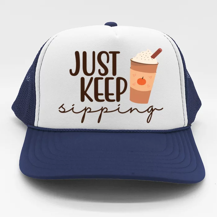 Just Keep Sipping Pumpkin Spice Coffee Lover Trucker Hat