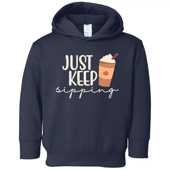 Just Keep Sipping Pumpkin Spice Coffee Lover Toddler Hoodie