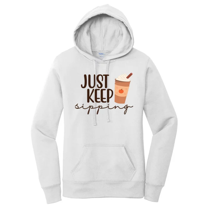 Just Keep Sipping Pumpkin Spice Coffee Lover Women's Pullover Hoodie