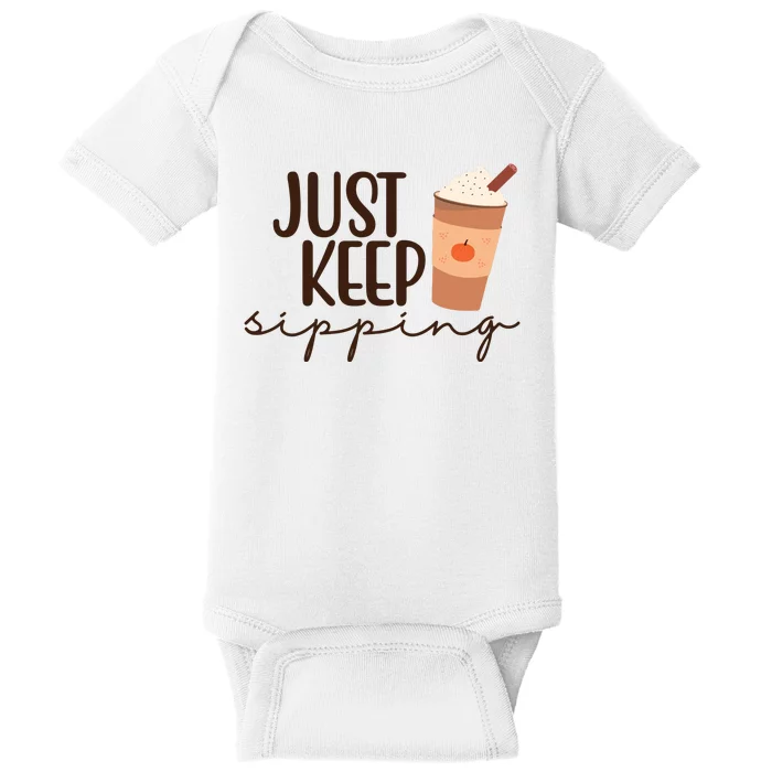 Just Keep Sipping Pumpkin Spice Coffee Lover Baby Bodysuit