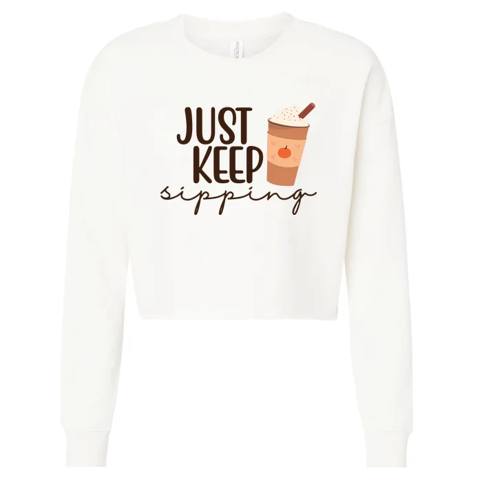 Just Keep Sipping Pumpkin Spice Coffee Lover Cropped Pullover Crew