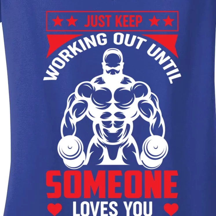 Just Keep Working Out Until Someone Loves You Fitness Cute Gift Women's V-Neck T-Shirt