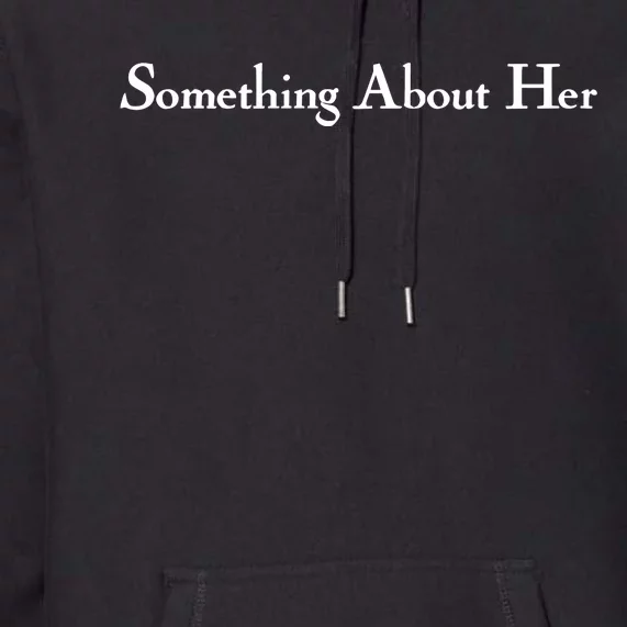 James Kennedy Wearing Something About Her Premium Hoodie