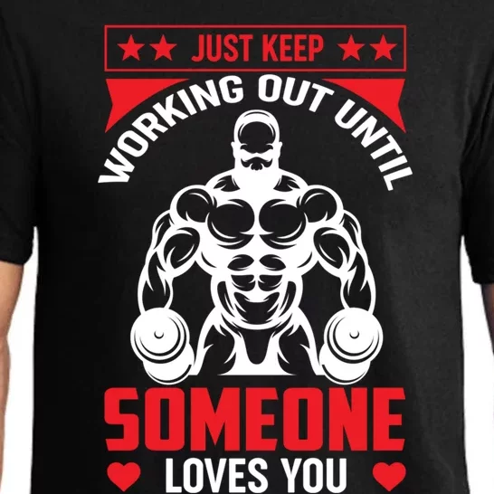 Just Keep Working Out Until Someone Loves You Fitness Gift Pajama Set