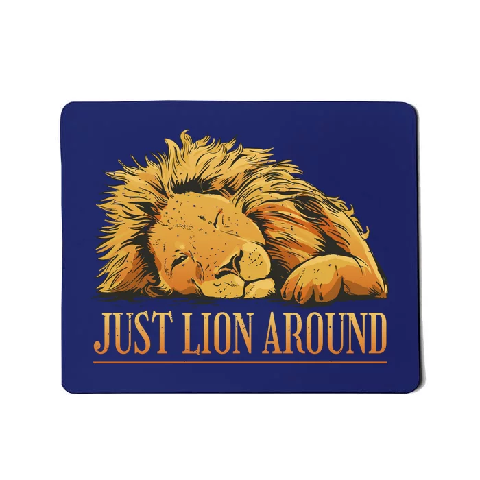 Just Lion Around Lazy Cute Mousepad