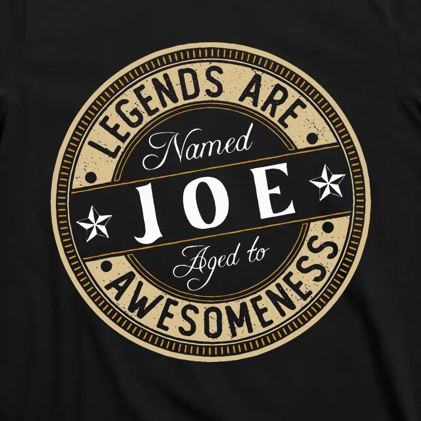 Joe Legends Are Named Joe T-Shirt