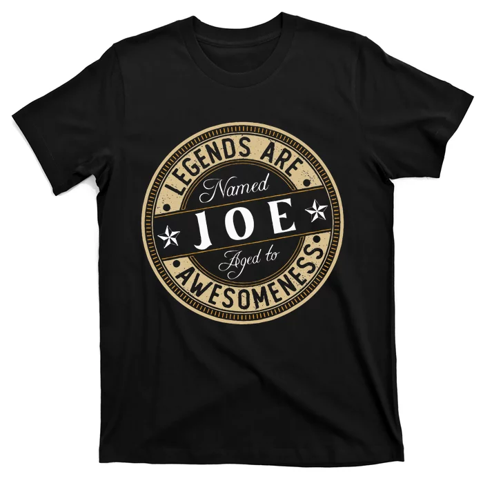 Joe Legends Are Named Joe T-Shirt