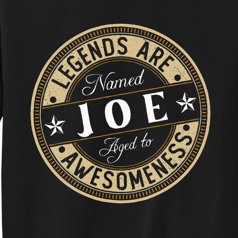 Joe Legends Are Named Joe Tall Sweatshirt