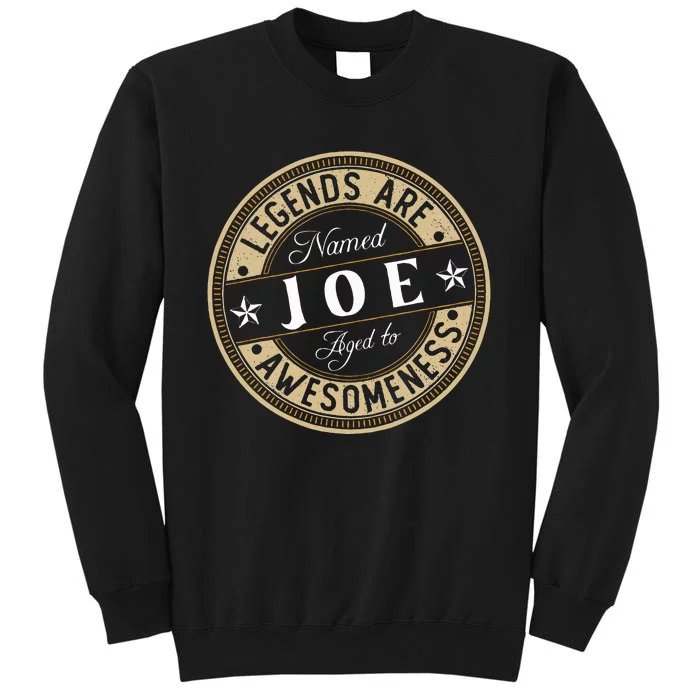 Joe Legends Are Named Joe Tall Sweatshirt