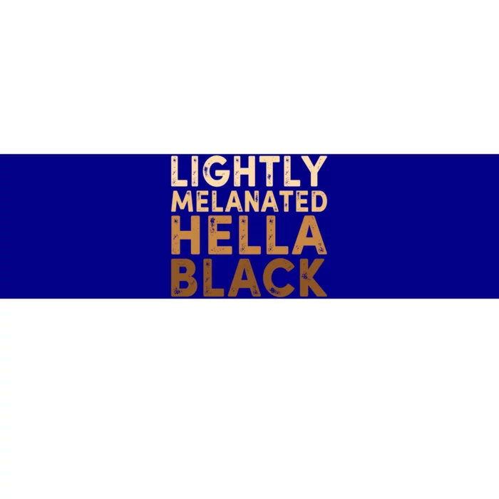 Juneteenth Lightly Blm Melanated Hella Black History Month Funny Gift Bumper Sticker