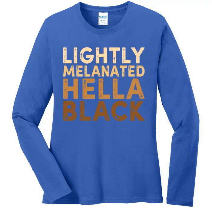 Juneteenth Lightly Blm Melanated Hella Black History Month Funny Gift Ladies Long Sleeve Shirt