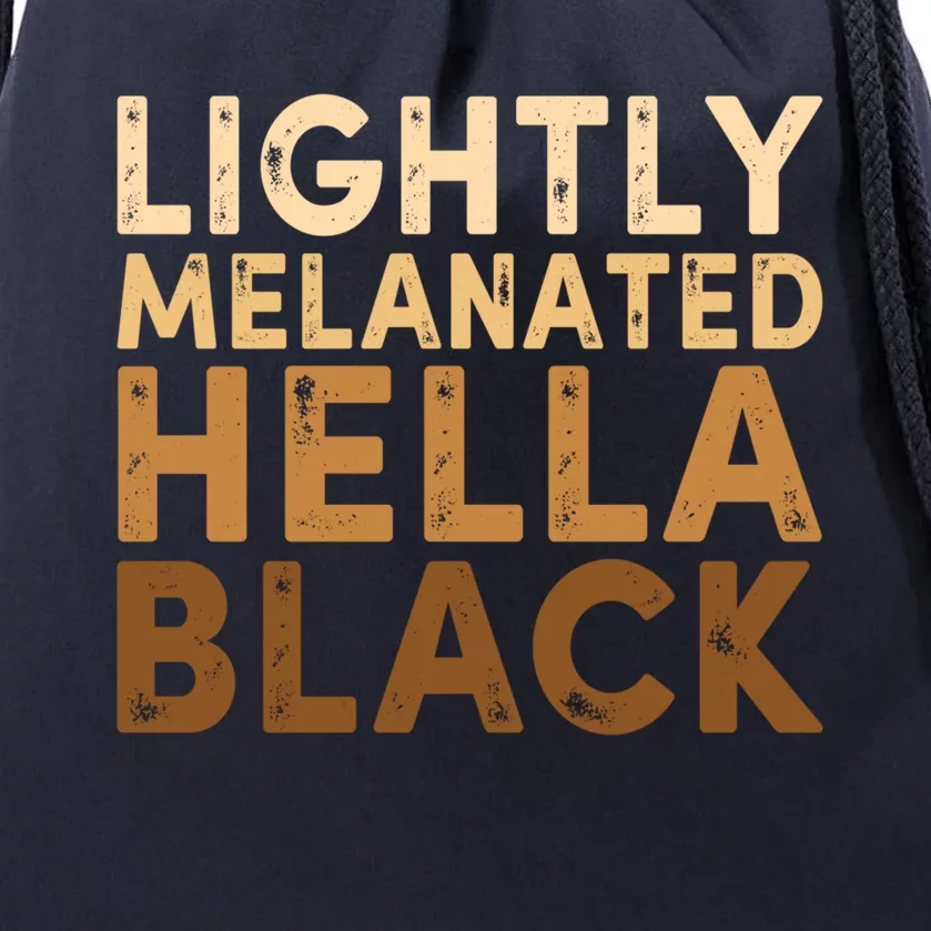 Juneteenth Lightly Blm Melanated Hella Black History Month Funny Gift Drawstring Bag