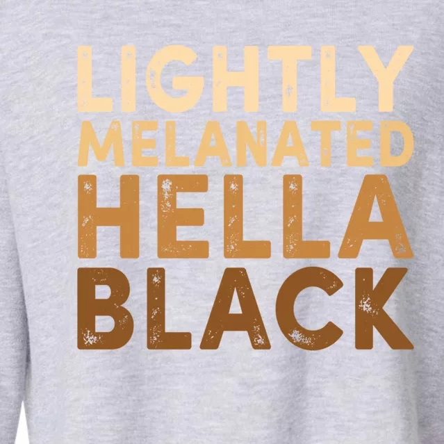 Juneteenth Lightly Blm Melanated Hella Black History Month Funny Gift Cropped Pullover Crew