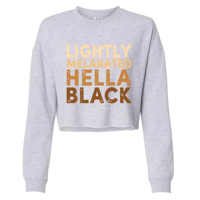 Juneteenth Lightly Blm Melanated Hella Black History Month Funny Gift Cropped Pullover Crew