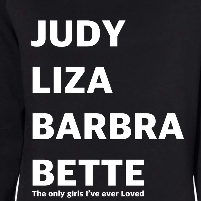 Judy Liza Barbara Bette This Only Girls I've Ever Loved Womens California Wash Sweatshirt