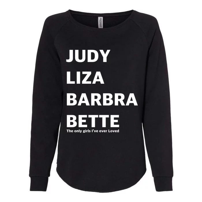 Judy Liza Barbara Bette This Only Girls I've Ever Loved Womens California Wash Sweatshirt