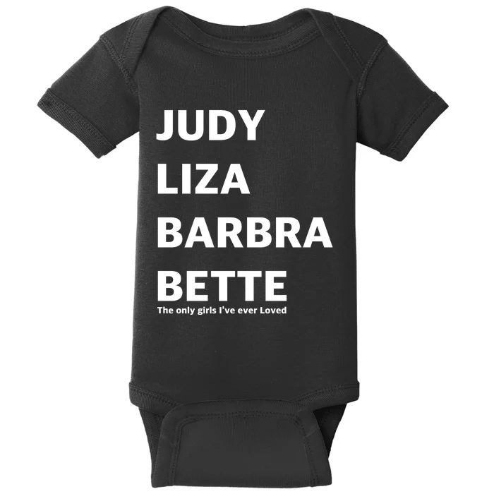 Judy Liza Barbara Bette This Only Girls I've Ever Loved Baby Bodysuit