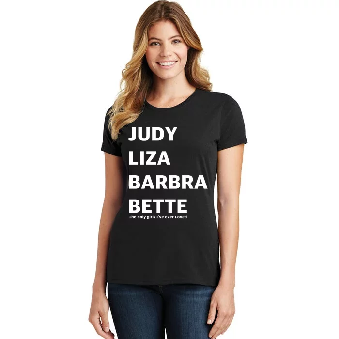 Judy Liza Barbara Bette This Only Girls I've Ever Loved Women's T-Shirt