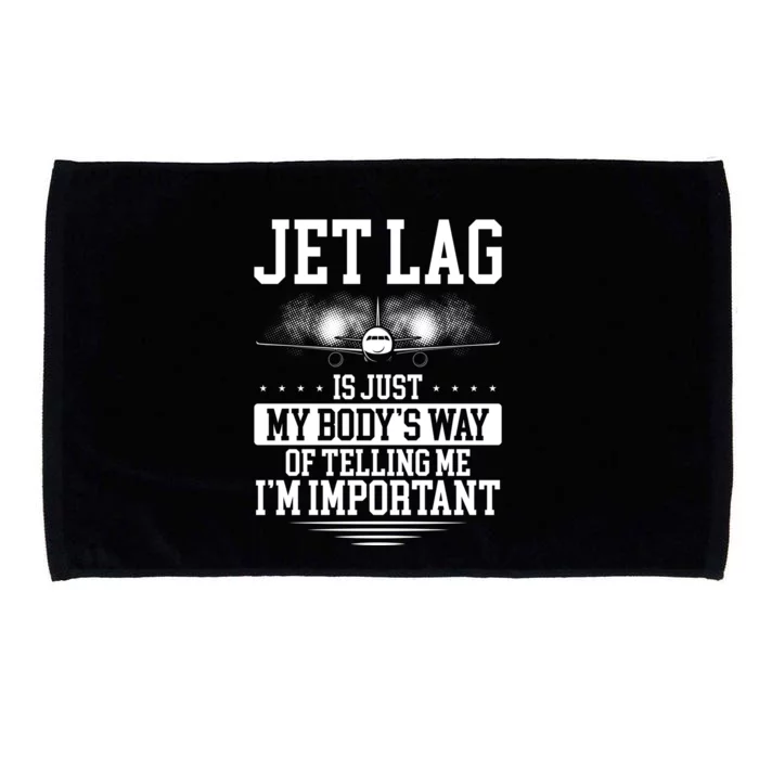 Jet Lag Is Just My Body's Way Of Telling Me I'm Important Microfiber Hand Towel