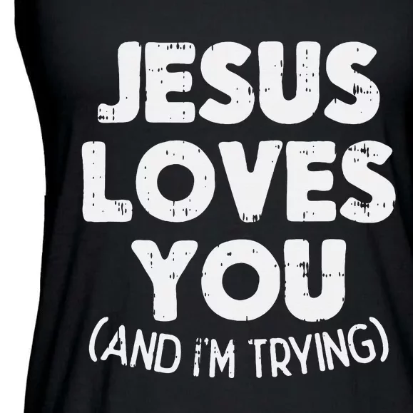 Jesus Loves Im Trying Funny God Faith Christian Gift Ladies Essential Flowy Tank