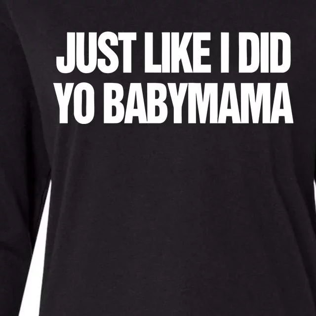 Just Like I Did Yo Babymama Womens Cotton Relaxed Long Sleeve T-Shirt