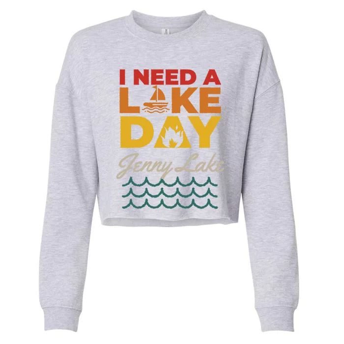 Jenny Lake Lake Life I Need A Lake Day Camping Vintage Camp Gift Cropped Pullover Crew