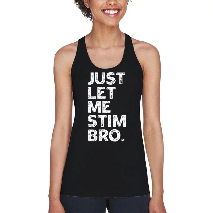 Just Let Me Stim Bro Funny Autism Awareness Month Women's Racerback Tank