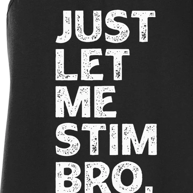 Just Let Me Stim Bro Funny Autism Awareness Month Women's Racerback Tank