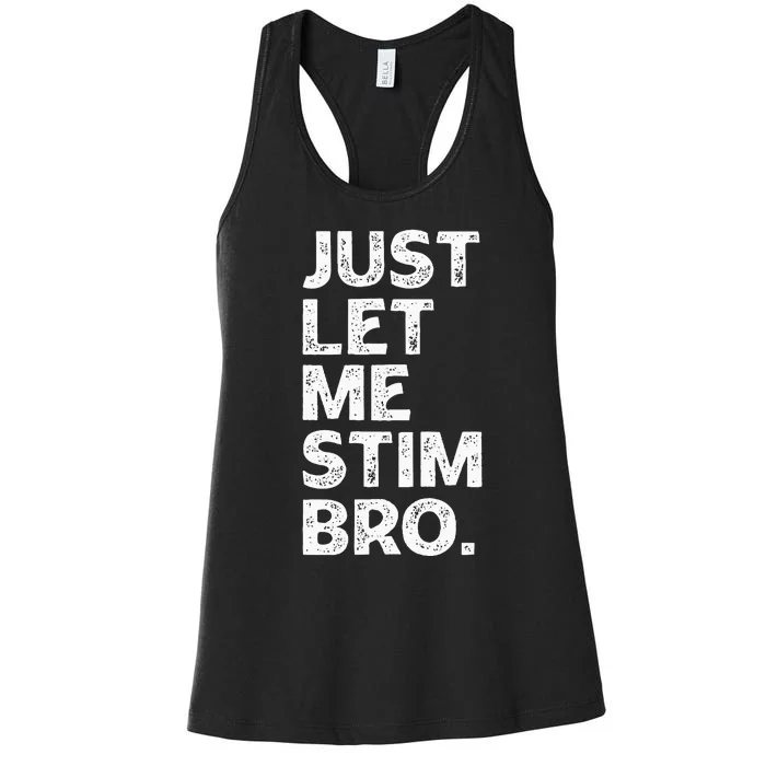 Just Let Me Stim Bro Funny Autism Awareness Month Women's Racerback Tank