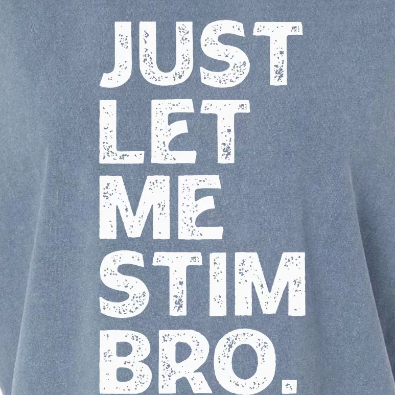 Just Let Me Stim Bro Funny Autism Awareness Month Garment-Dyed Women's Muscle Tee