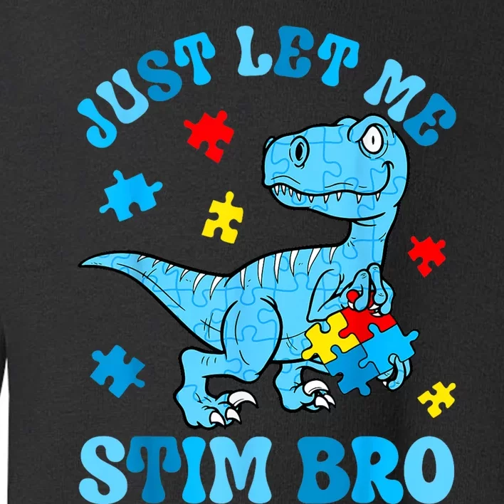 Just Let Me Stim Bro Funny Autism Awareness Toddler Sweatshirt