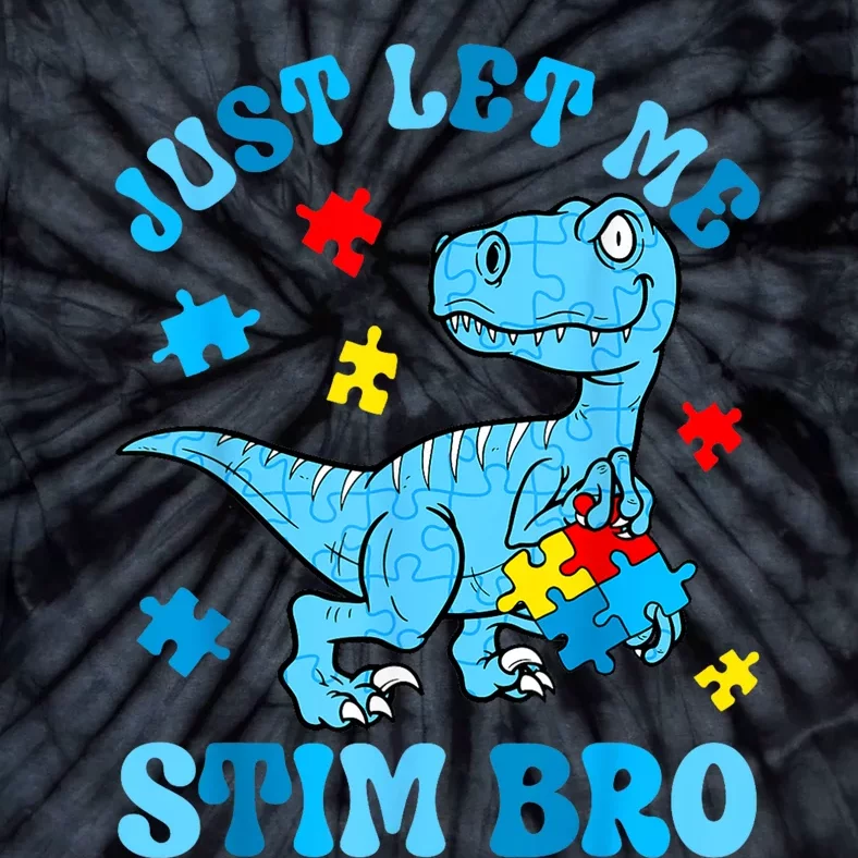 Just Let Me Stim Bro Funny Autism Awareness Tie-Dye T-Shirt