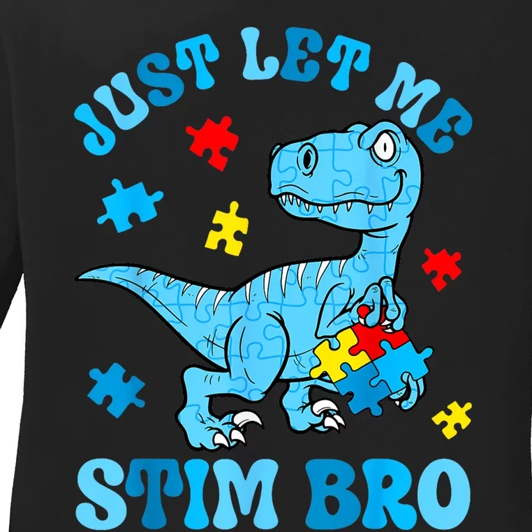 Just Let Me Stim Bro Funny Autism Awareness Ladies Long Sleeve Shirt