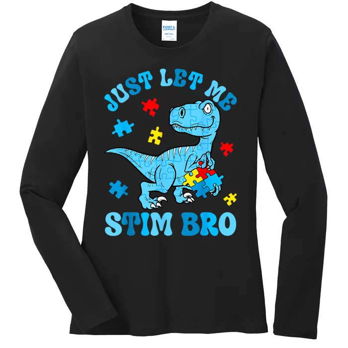 Just Let Me Stim Bro Funny Autism Awareness Ladies Long Sleeve Shirt