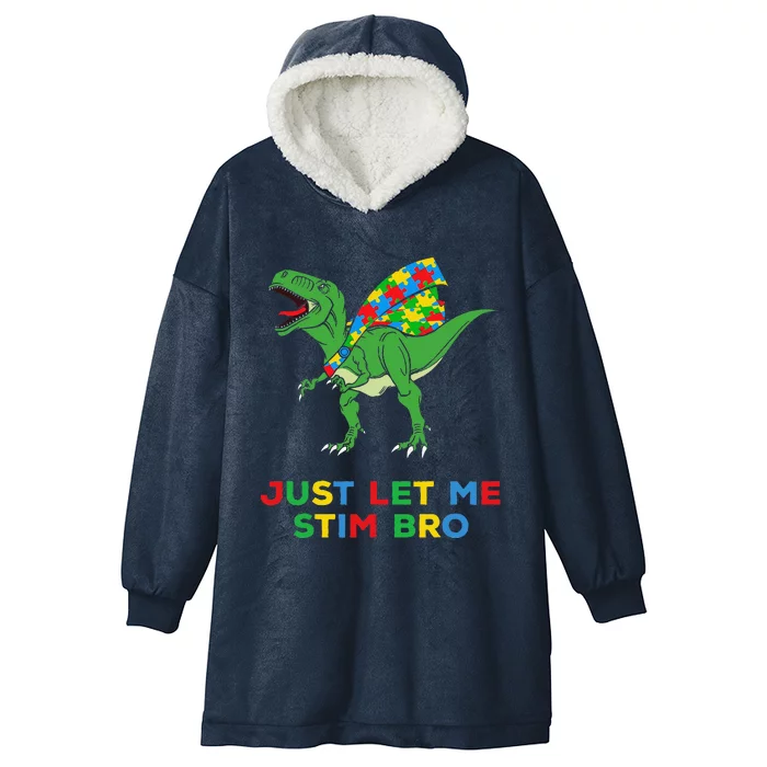 Just Let Me Stim Bro Funny Autism Awareness Autism Dinosaur Hooded Wearable Blanket